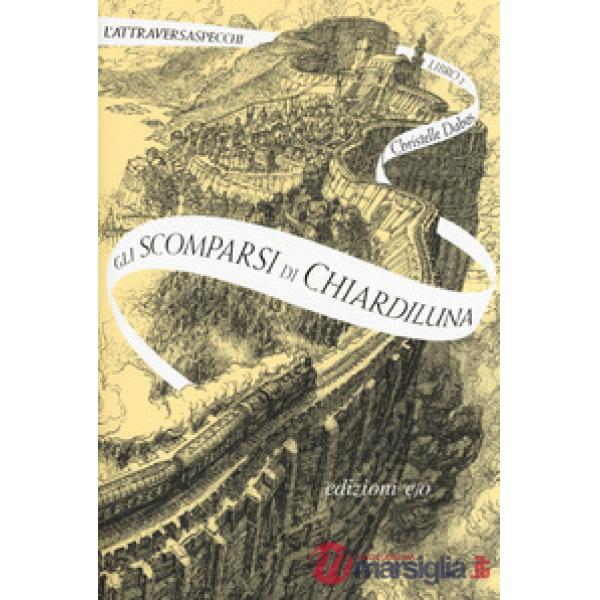 Scomparsi di Chiardiluna. L'Attraversaspecchi (Gli). Vol. 2