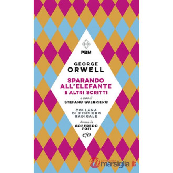 Sparando all'elefante e altri scritti