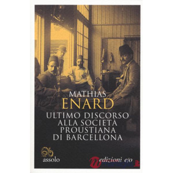 Ultimo discorso alla società proustiana di Barcellona. Testo francese a fronte