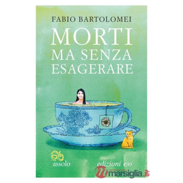 Morti ma senza esagerare