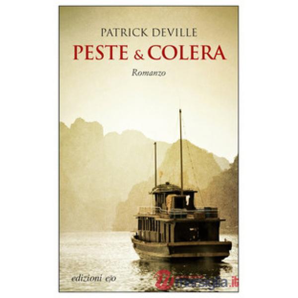 Peste & colera. La vita avventurosa dello scienziato che sconfisse la peste