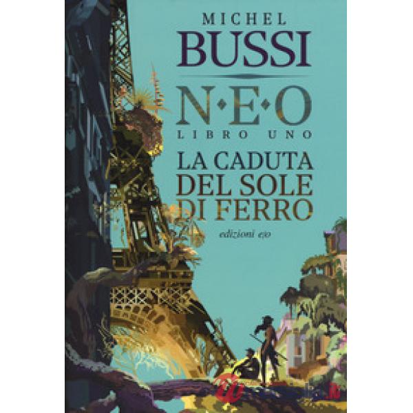 Caduta del sole di ferro. N.E.O. (La). Vol. 1