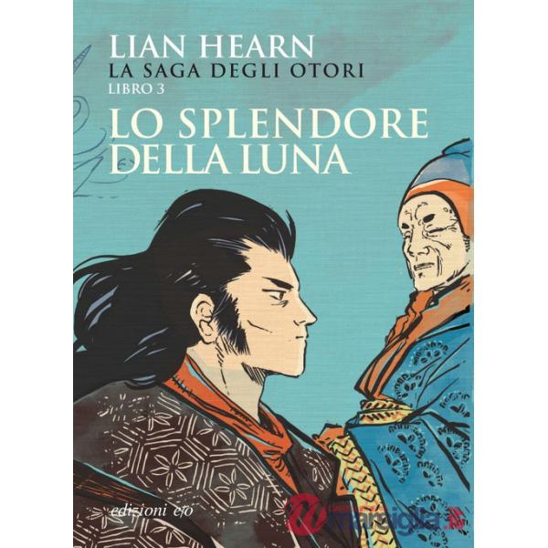 Splendore della luna. La saga degli Otori (Lo). Vol. 3