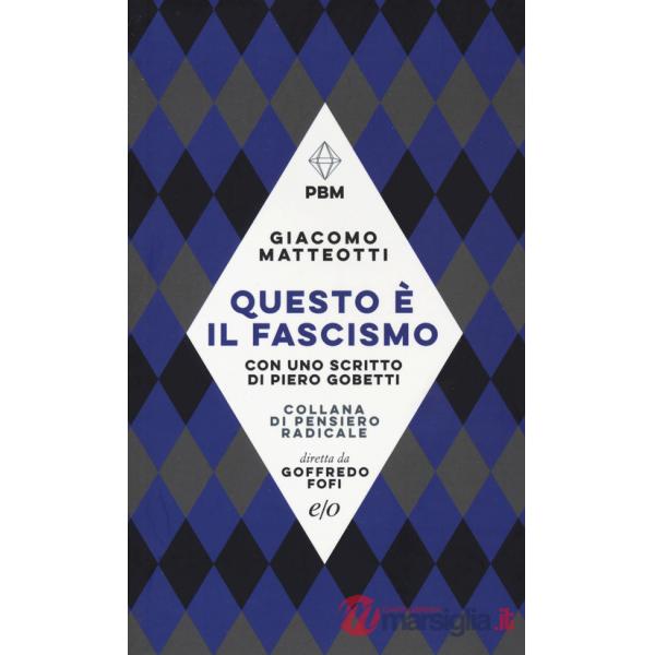 Questo è il fascismo. I discorsi del 31 gennaio 1921 e del 30 maggio 1924. Con uno scritto di Piero Gobetti
