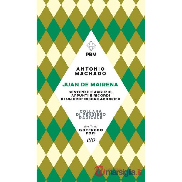 Juan de Mairena. Sentenze e arguzie, appunti e ricordi di un professore apocrifo