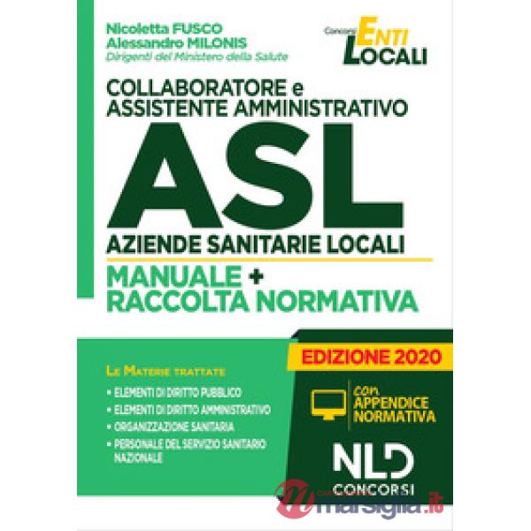 Collaboratore e assistente amministrativo ASL Aziende Sanitarie Locali. Manuale e Raccolta normativa
