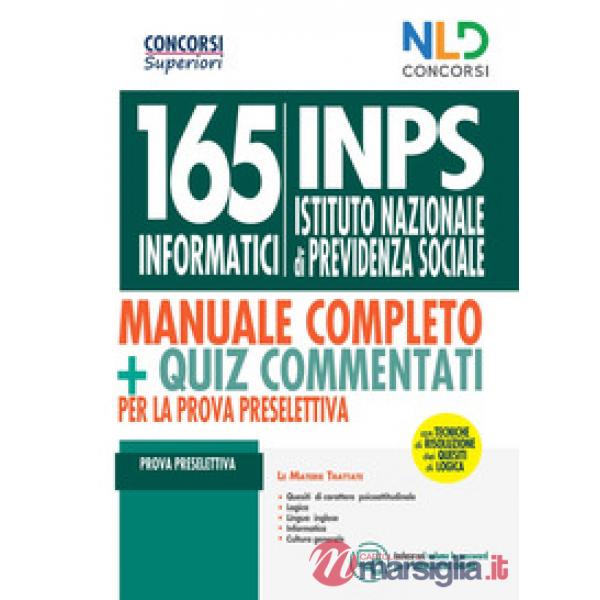 Concorso 165 informatici INPS. Manuale + Quiz per la prova preselettiva. Con tecniche di risoluzione dei quesiti di logica