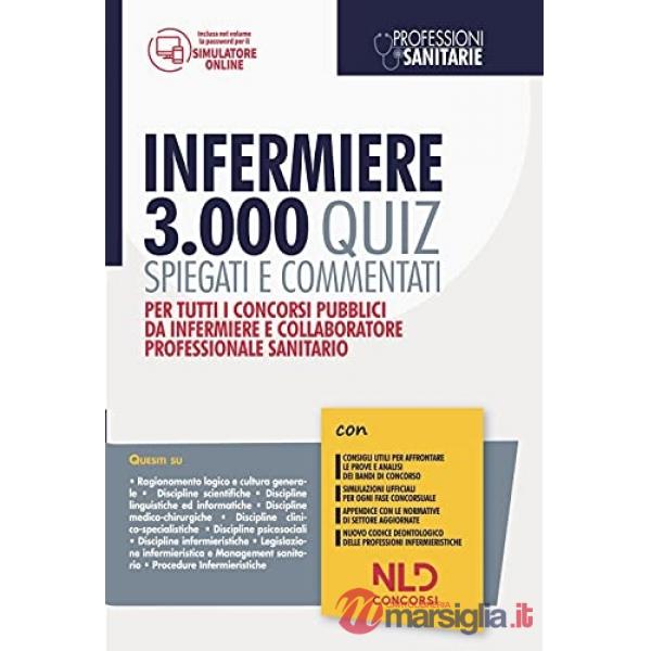 Infermiere 3000 quiz spiegati e commentati. Per tutti i concorsi pubblici da infermiere e collaboratore professionale e sanitari