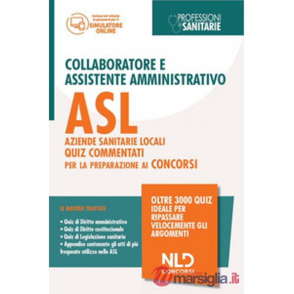 Collaboratore e assistente amministrativo ASL Aziende Sanitarie Locali. Quiz commentati per la preparazione al concorso