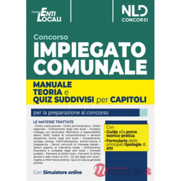 Impiegato comunale. Manuale + test di verifica suddivisi per capitoli per la preparazione al concorso