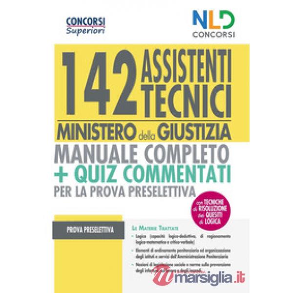 Concorso 142 Assistenti tecnici Ministero della Giustizia. Manuale completo + quiz commentati per la prova preselettiva