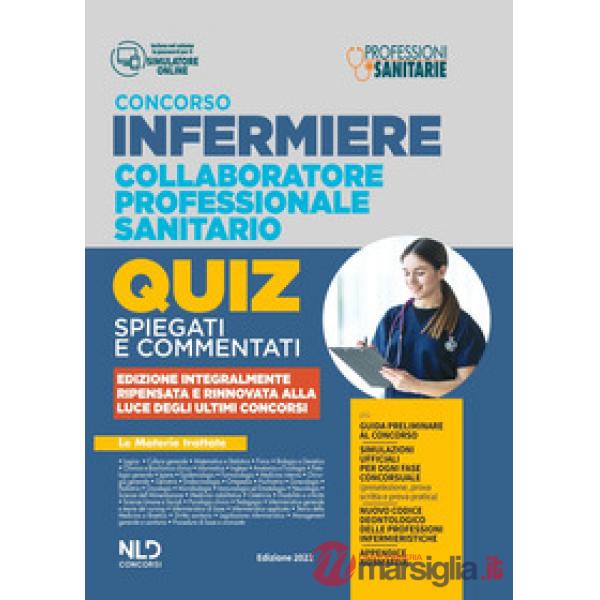 Infermiere 3000 quiz spiegati e commentati. Per tutti i concorsi pubblici da infermiere e collaboratore professionale e sanitari