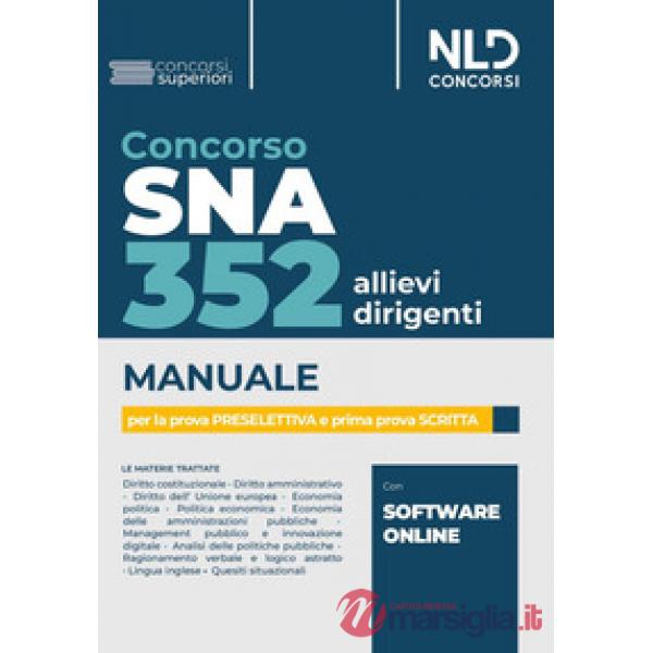 Concorso 352 allievi dirigenti SNA. Manuale per la prova preselettiva e prima prova scritta
