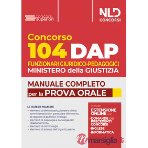 Concorso DAP 104 posti funzionari giuridico-pedagogici. Manuale completo per la prova orale con domande formulate ai precedenti 