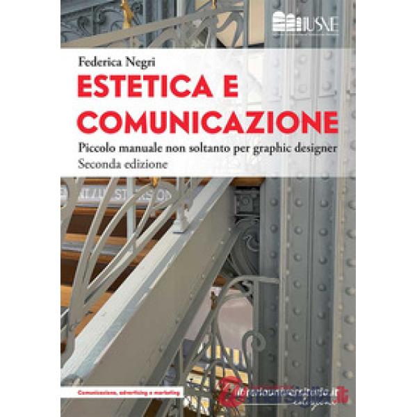Estetica e comunicazione. Piccolo manuale non soltanto per graphic designer