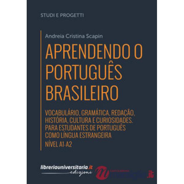 Aprendendo o português brasileiro. Manuale di portoghese brasiliano. A1-A2. Vocabulário, gramática, redação, história, cultura e