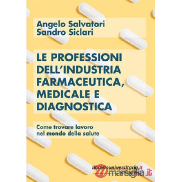 Le professioni dell'industria farmaceutica, medicale e diagnostica. Come trovare lavoro nel mondo della salute