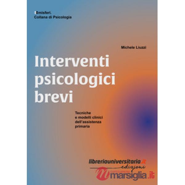 Interventi psicologici brevi. Tecniche e modelli clinici dell'assistenza primaria