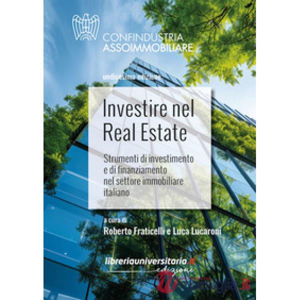 Investire nel Real Estate. Strumenti di investimento e di finanziamento nel settore immobiliare italiano