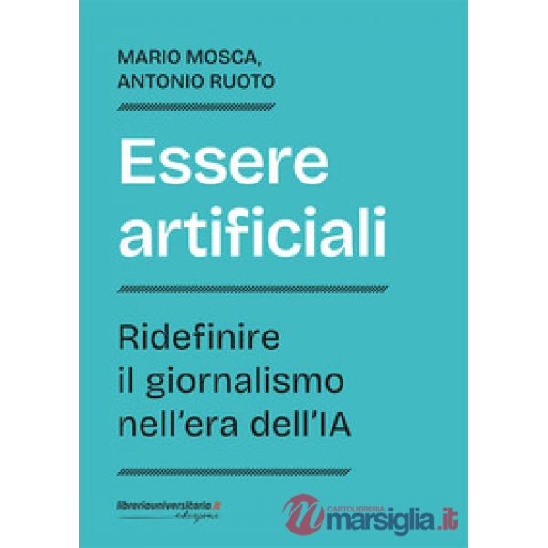 Essere artificiali. Ridefinire il giornalismo nell'era dell'IA