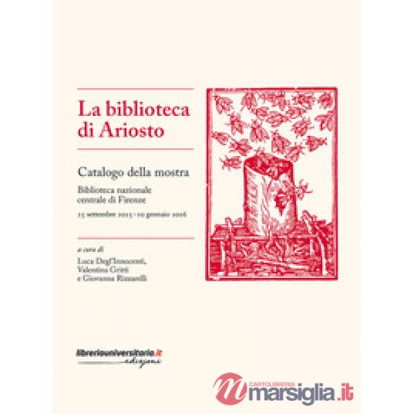La biblioteca di Ariosto. Catalogo della mostra
