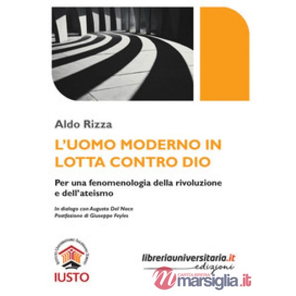 L'uomo moderno in lotta contro Dio. Per una fenomenologia della rivoluzione e dell'ateismo