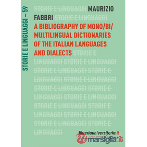 A bibliography of mono/bi/multilingual dictionaries of the Italian languages and dialects