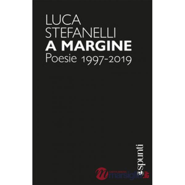 A margine. Poesie 1997-2019