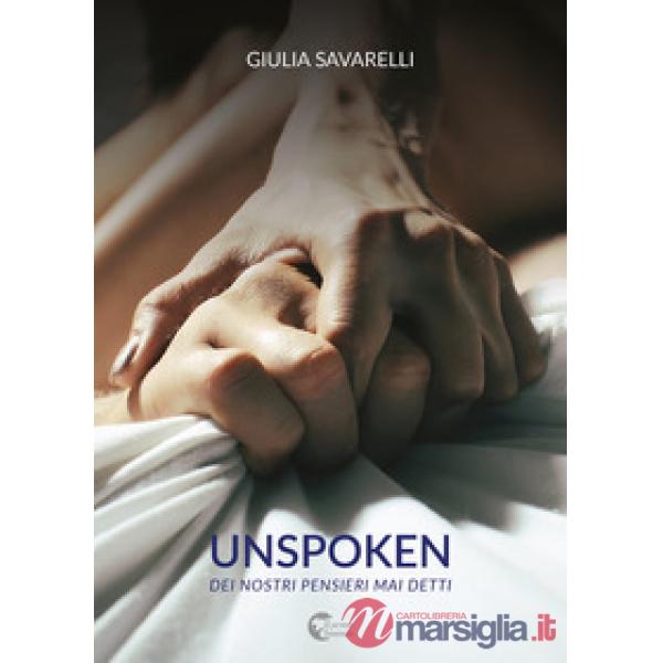 Unspoken. Dei nostri pensieri mai detti