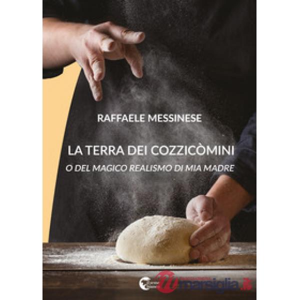 Terra dei cozzicòmini. O del magico realismo di mia madre (La)