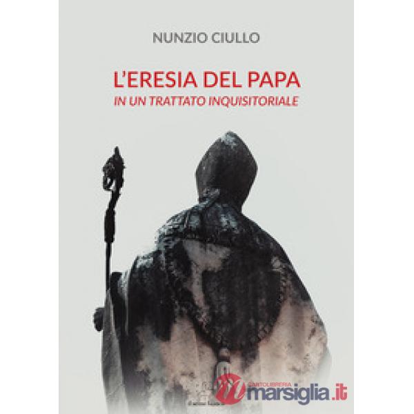 Eresia del papa. In un trattato inquisitoriale (L')