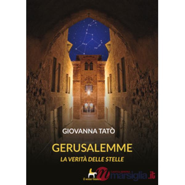 Gerusalemme. La verità delle stelle