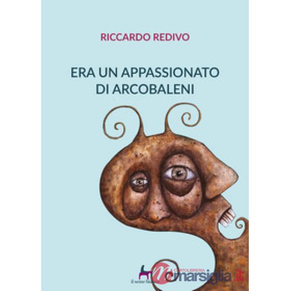 Era un appassionato di arcobaleni