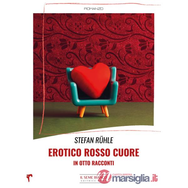 Erotico rosso cuore in otto racconti