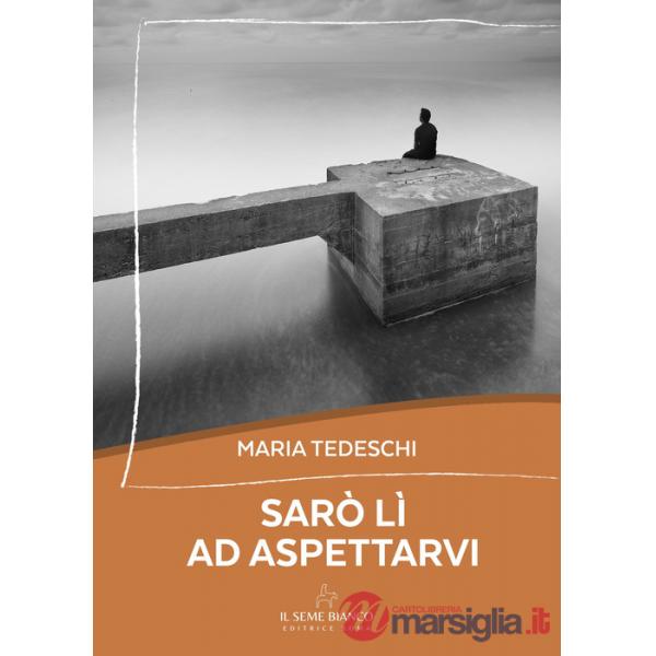 Sarò lì ad aspettarvi