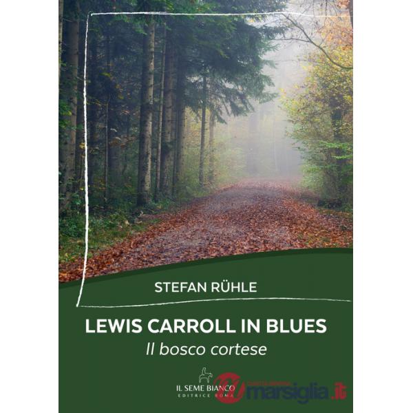Lewis Carroll in blues. Il bosco cortese