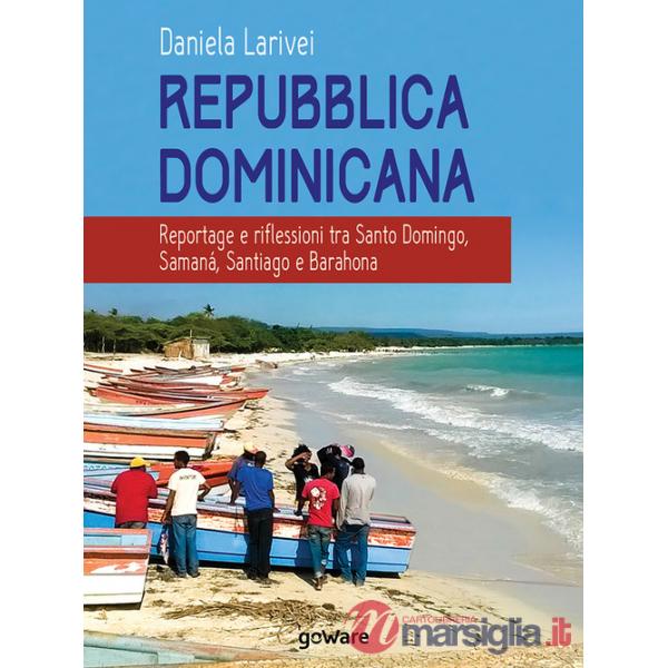 Repubblica Dominicana. Reportage e riflessioni tra Santo Domingo, Samaná, Santiago e Barahona