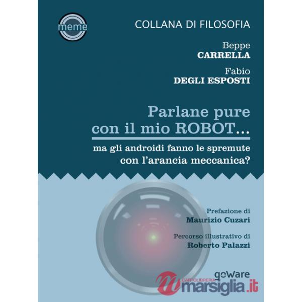 Parlane pure con il mio robot... ma gli androidi fanno le spremute con l'arancia meccanica?