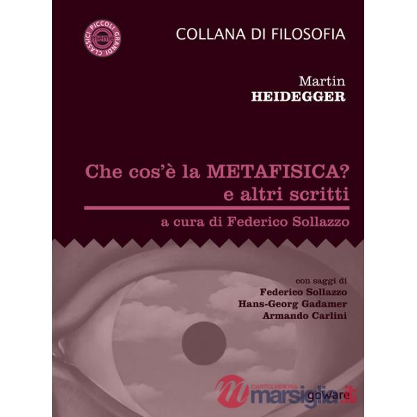Che cos'è la metafisica? e altri scritti