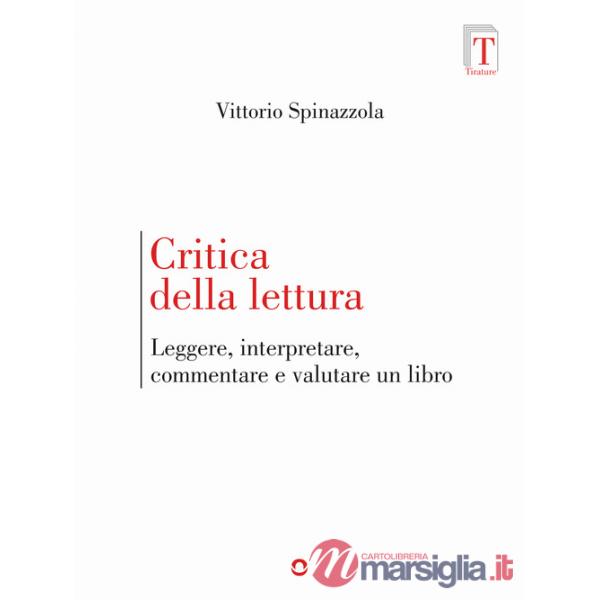 Critica della lettura. Leggere, interpretare, commentare e valutare un libro