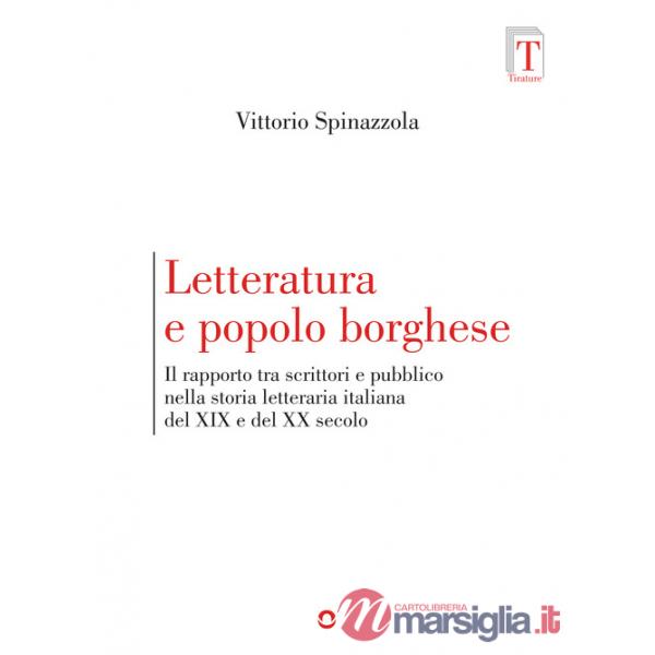 Letteratura e popolo borghese. Il rapporto tra scrittori e pubblico nella storia letteraria italiana del XIX e del XX secolo