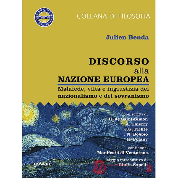 Discorso alla nazione europea. Malafede, viltà e ingiustizia del nazionalismo e del sovranismo