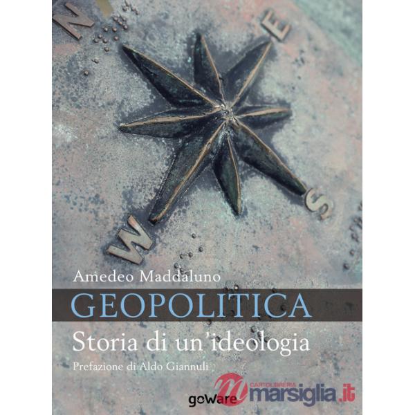 Geopolitica. Storia di un'ideologia