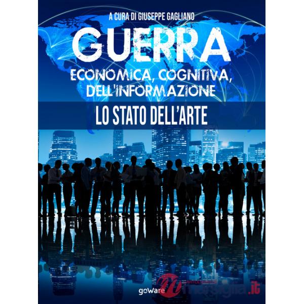 Guerra economica, cognitiva, dell'informazione. Lo stato dell'arte