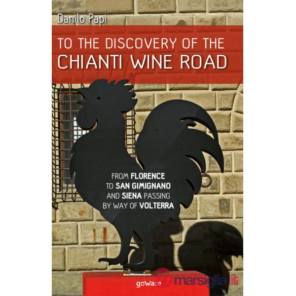 To the discovery of the Chianti Wine Road. From Florence to San Gimignano and Siena passing by way of Volterra