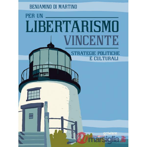 Per un libertarismo vincente. Strategie politiche e culturali
