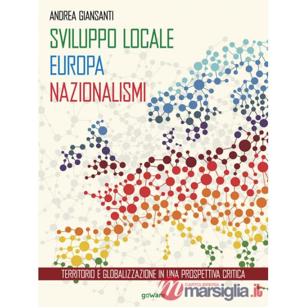 Sviluppo locale, Europa, nazionalismi. Territorio e globalizzazione in una prospettiva critica