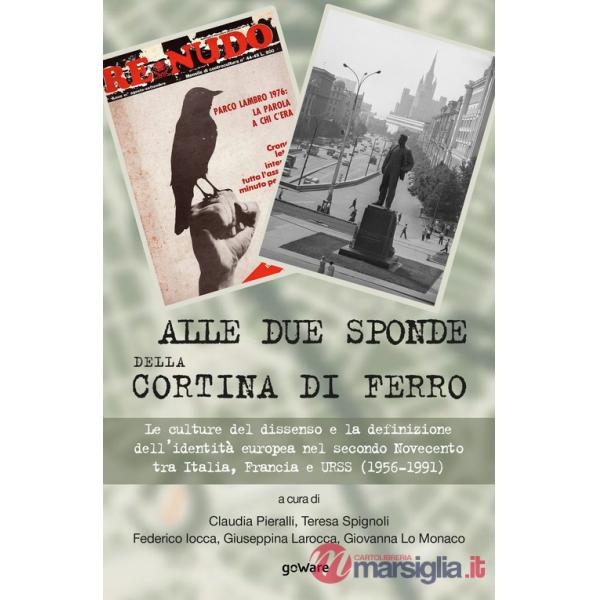 Alle due sponde della cortina di ferro. Le culture del dissenso e la definizione dell'identità europea nel secondo Novecento tra