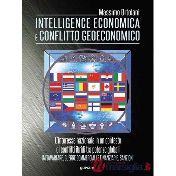 Intelligence economica e conflitto geoeconomico. L'interesse nazionale in un contesto di conflitti ibridi tra potenze globali. I