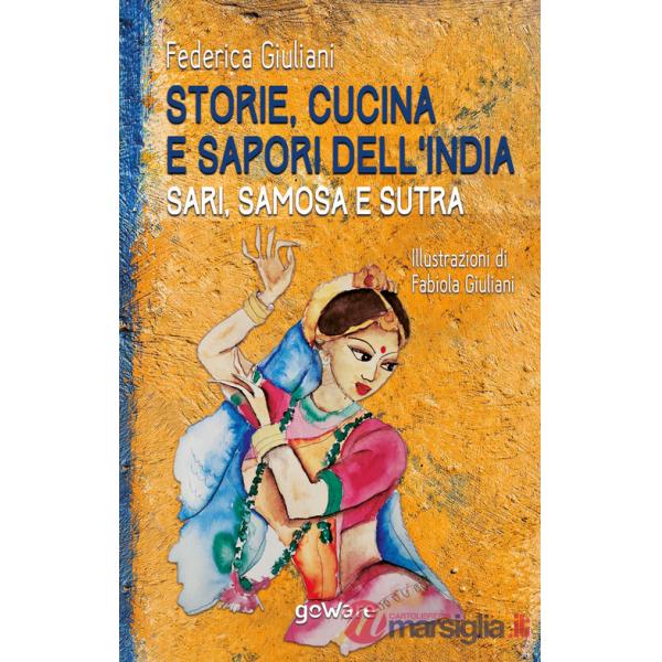 Storie, cucina e sapori dell'India. Sari, samosa e sutra